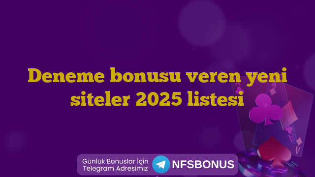 Deneme bonusu veren yeni siteler 2025 listesi